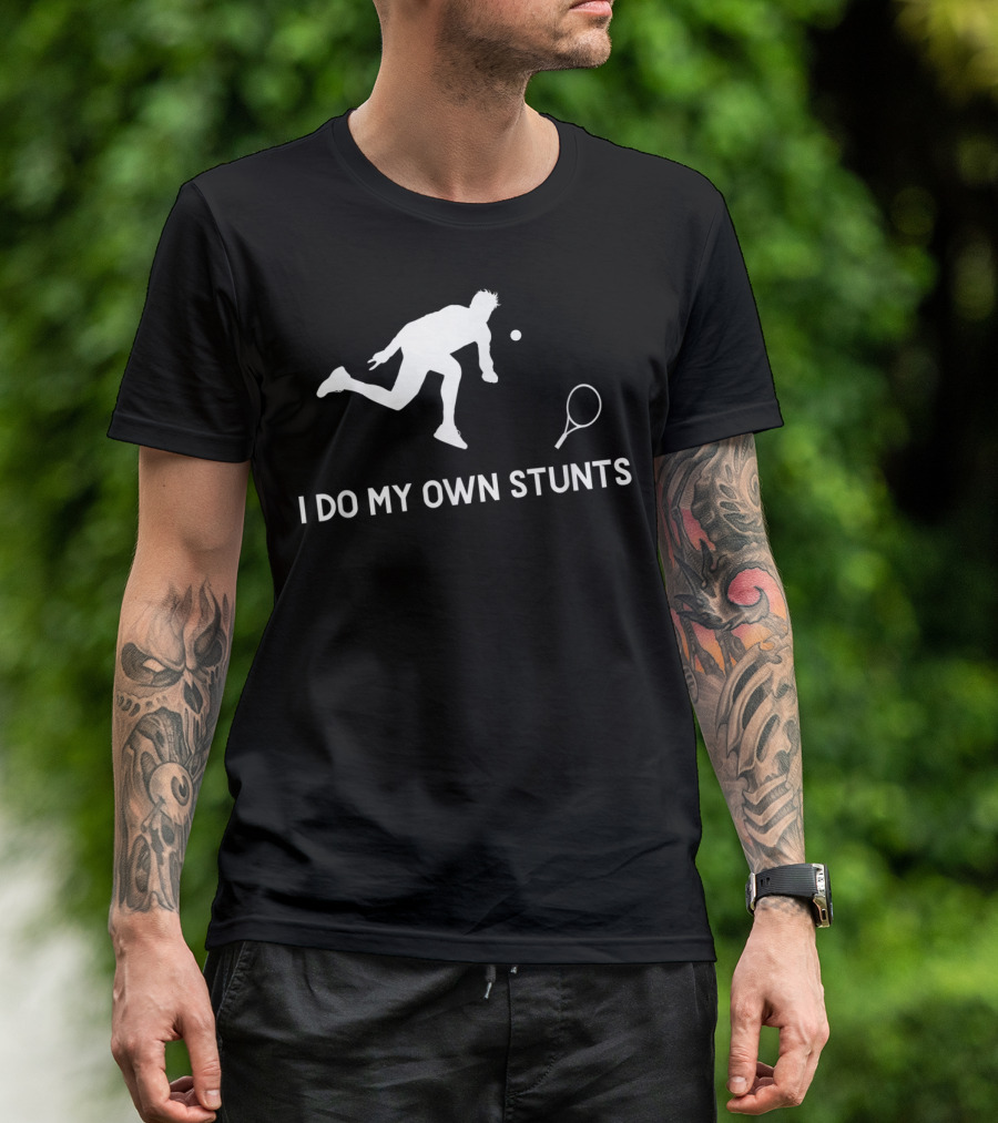 I Do My Own Stunts Tennis Player Humorous T-Shirt