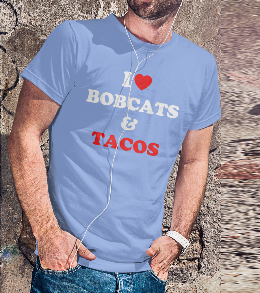 I Love Bobcats And Tacos Bobcat Lovers Appreciation T-Shirt