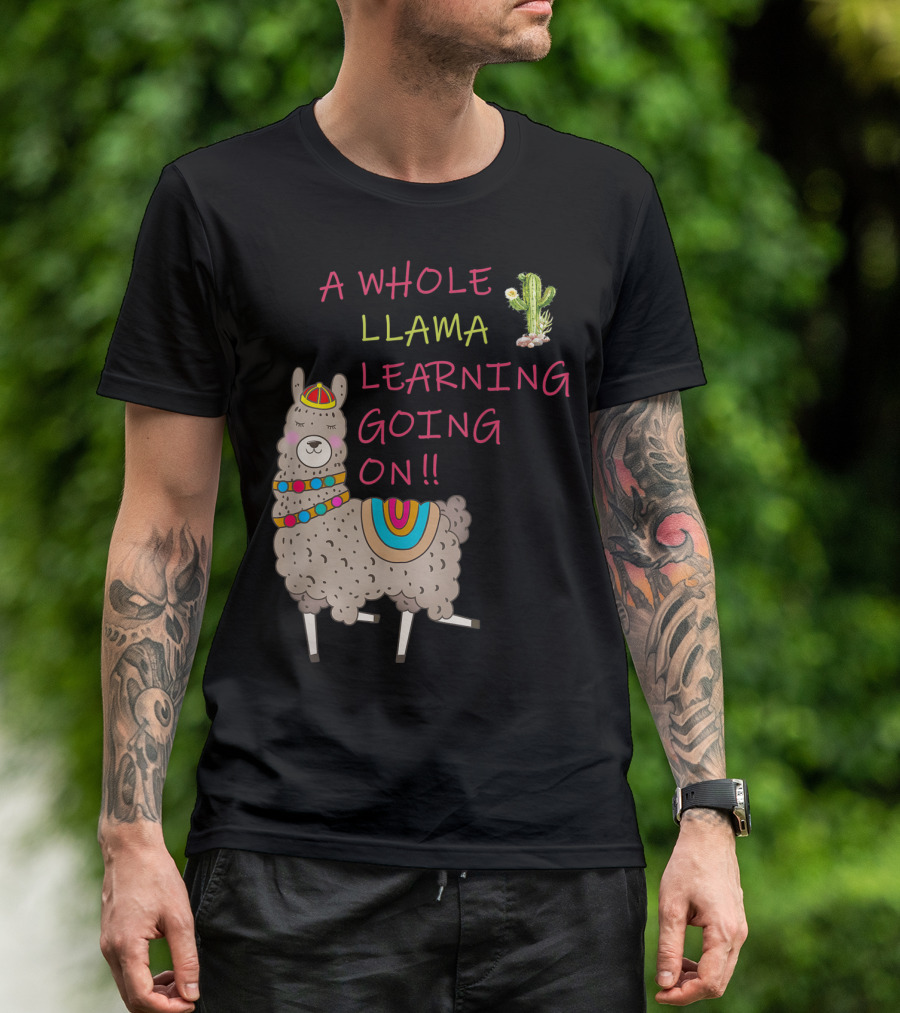A Whole Llama Learning Going On Teachers Students Alpaca Lovers T-Shirt