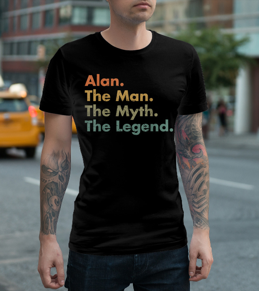 Alan The Man The Myth The Legend Dad T-Shirt
