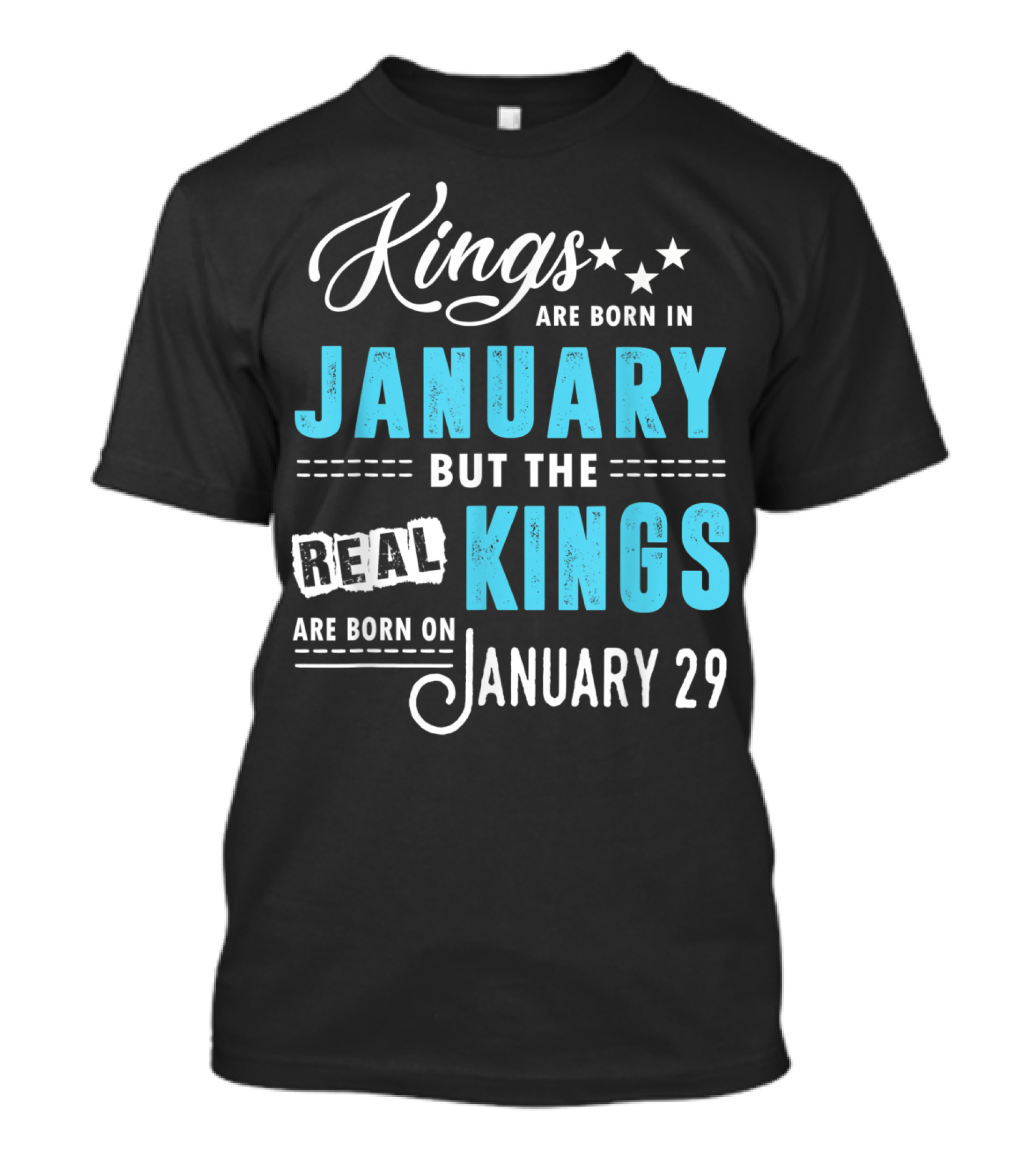 Kings Are Born In January But The Real Kings Are Born On January 29 T-Shirt