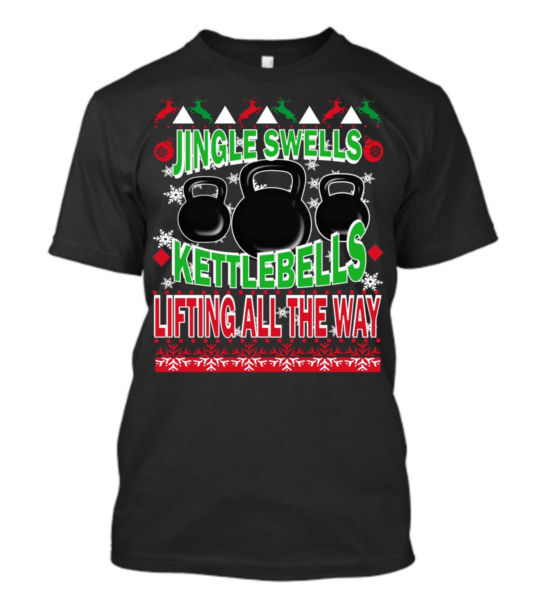 Jingle Swells Kettlebells Lifting All The Way Ugly Christmas Gym Weightlifting T-Shirt