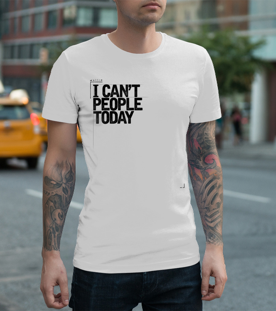 I Can't People Today Funny Sarcastic T-Shirt