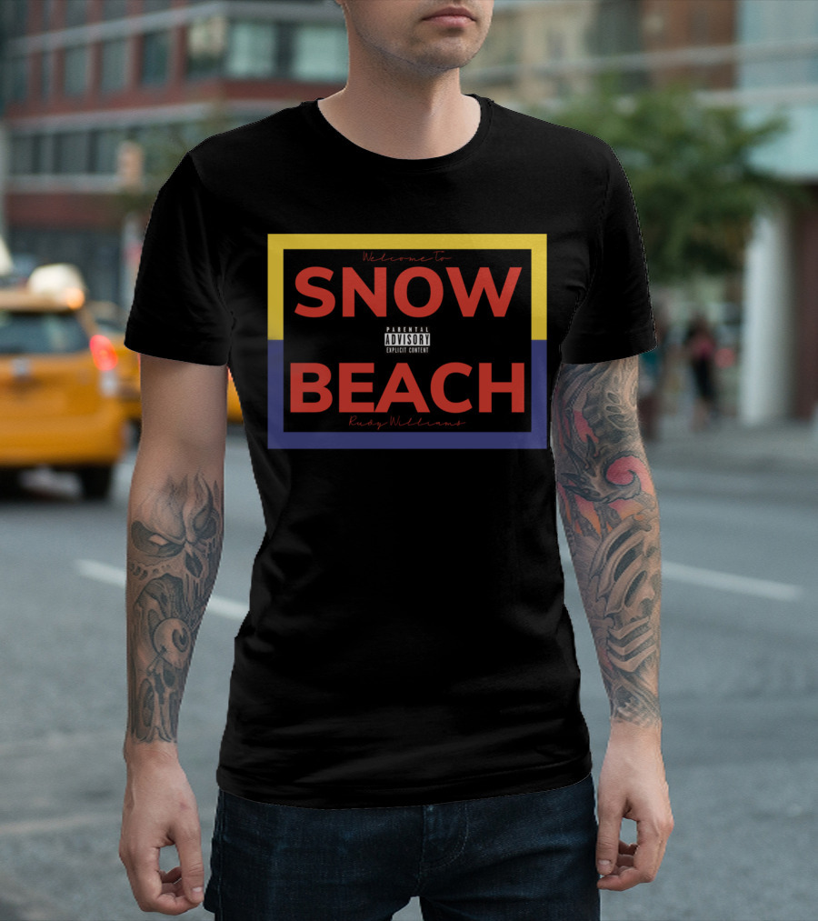 Welcome To Snow Beach Rudy Williams Parental Advisory T-Shirt