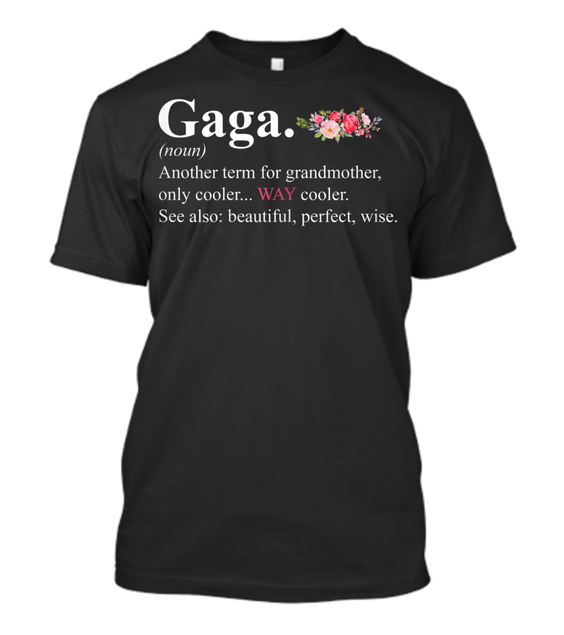 Gaga Definition Floral Grandmother Beautiful Perfect Wise T-Shirt