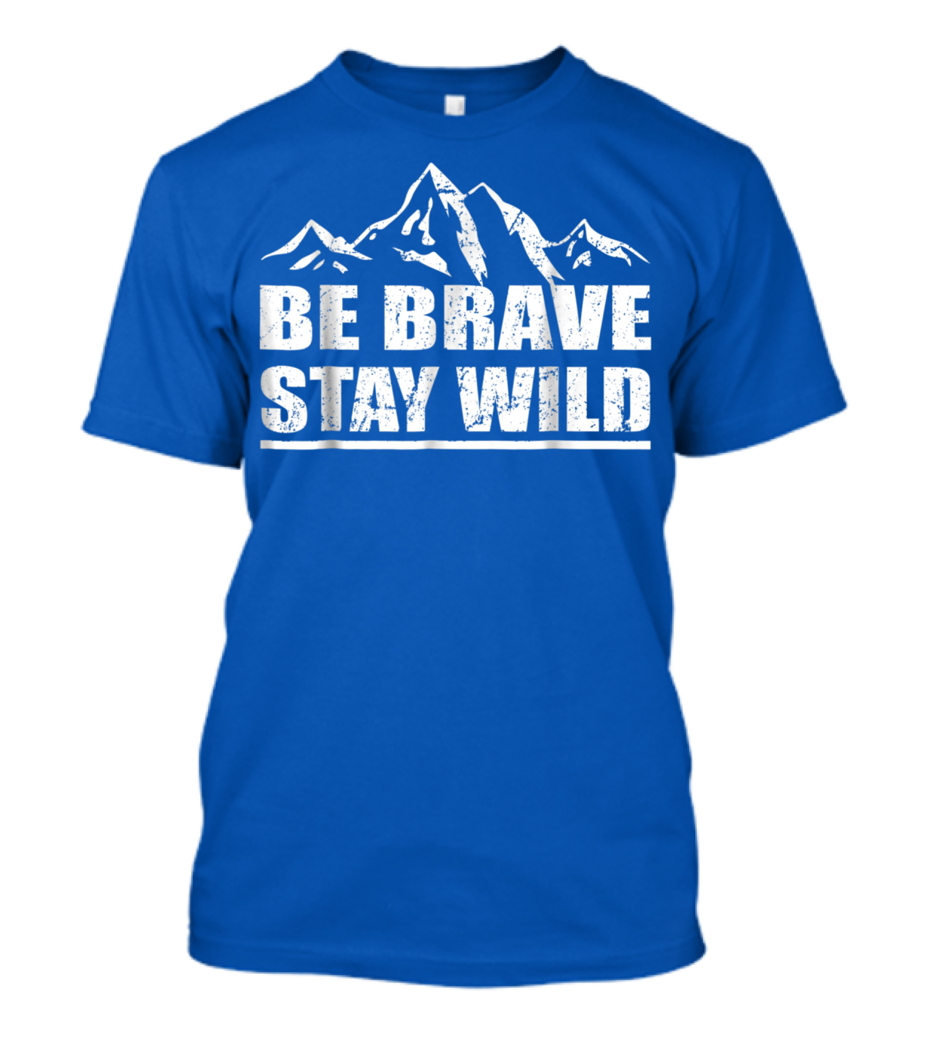 Be Brave Stay Wild Adventure Mountains T-Shirt