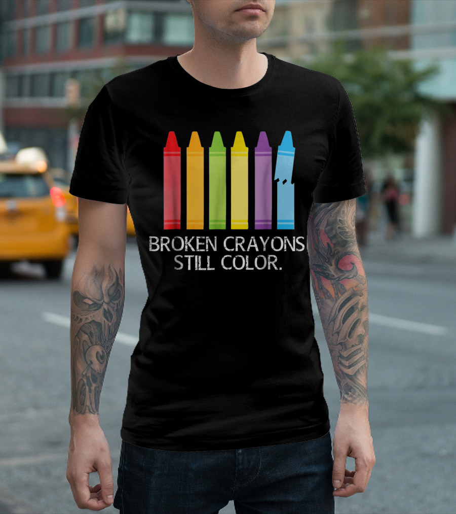 Broken Crayons Still Color Red Green Yellow Purple Blue T-Shirt