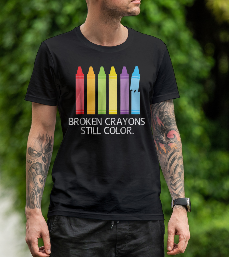 Broken Crayons Still Color Red Green Yellow Purple Blue T-Shirt