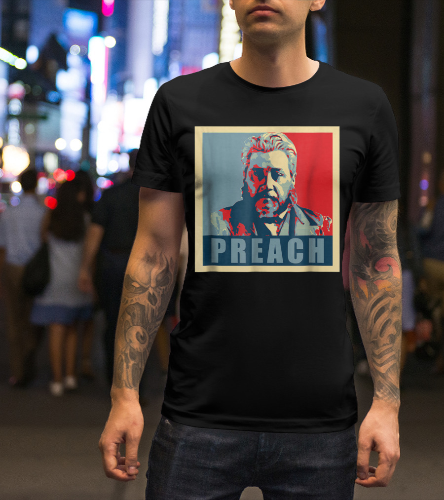 Charles Spurgeon Preach Motivational T-Shirt