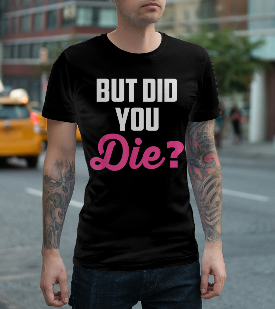 Crazy Nurse But Did You Die Registered Midwife T-Shirt