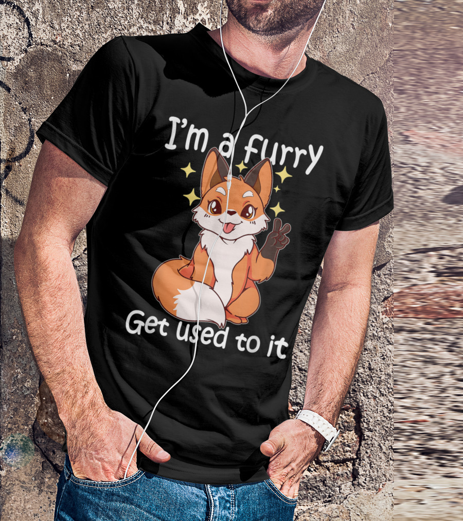 I'm A Furry Get Used To It Cute Furry T-Shirt
