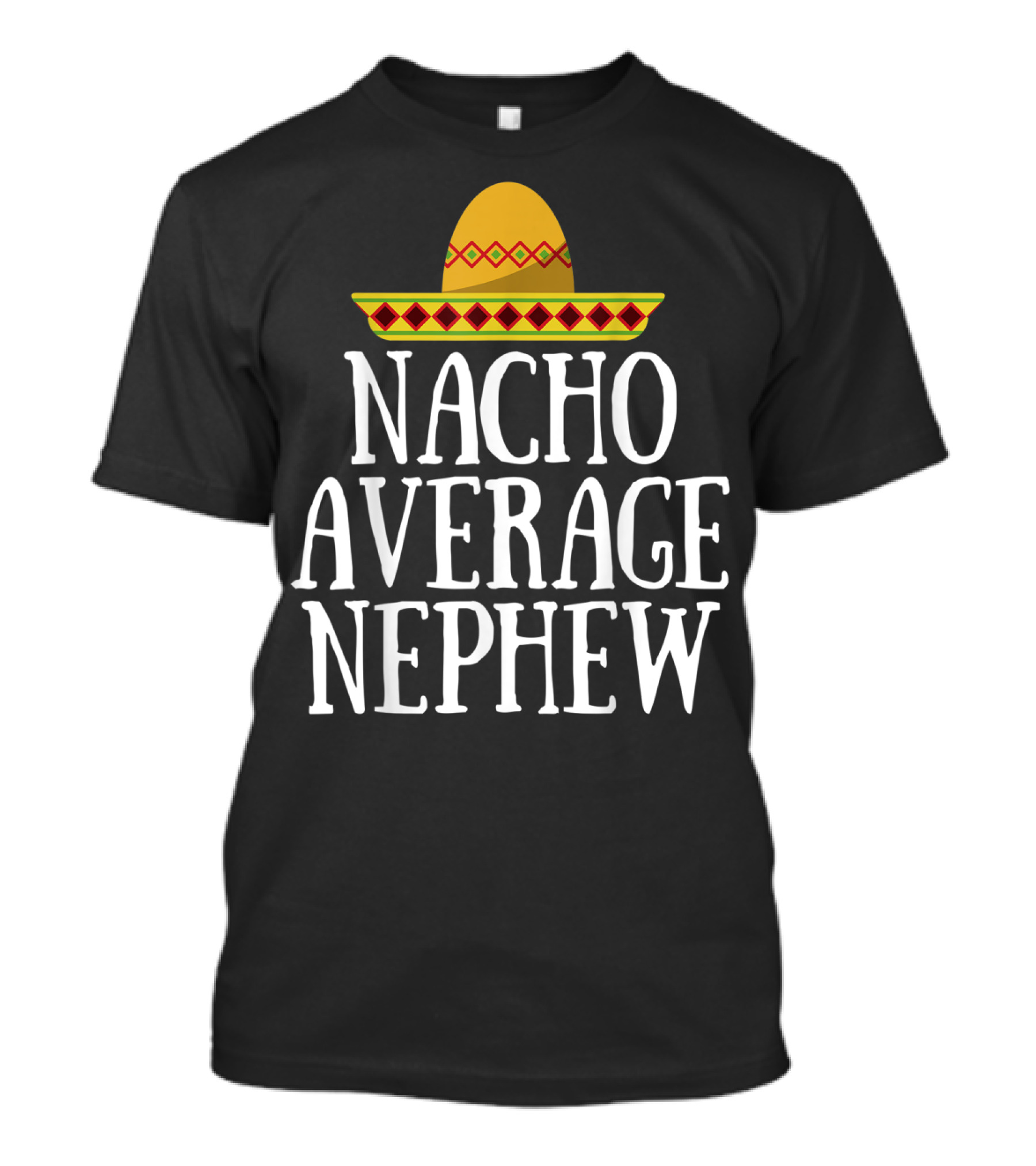 Nacho Average Nephew Funny Birthday Sombrero T-Shirt