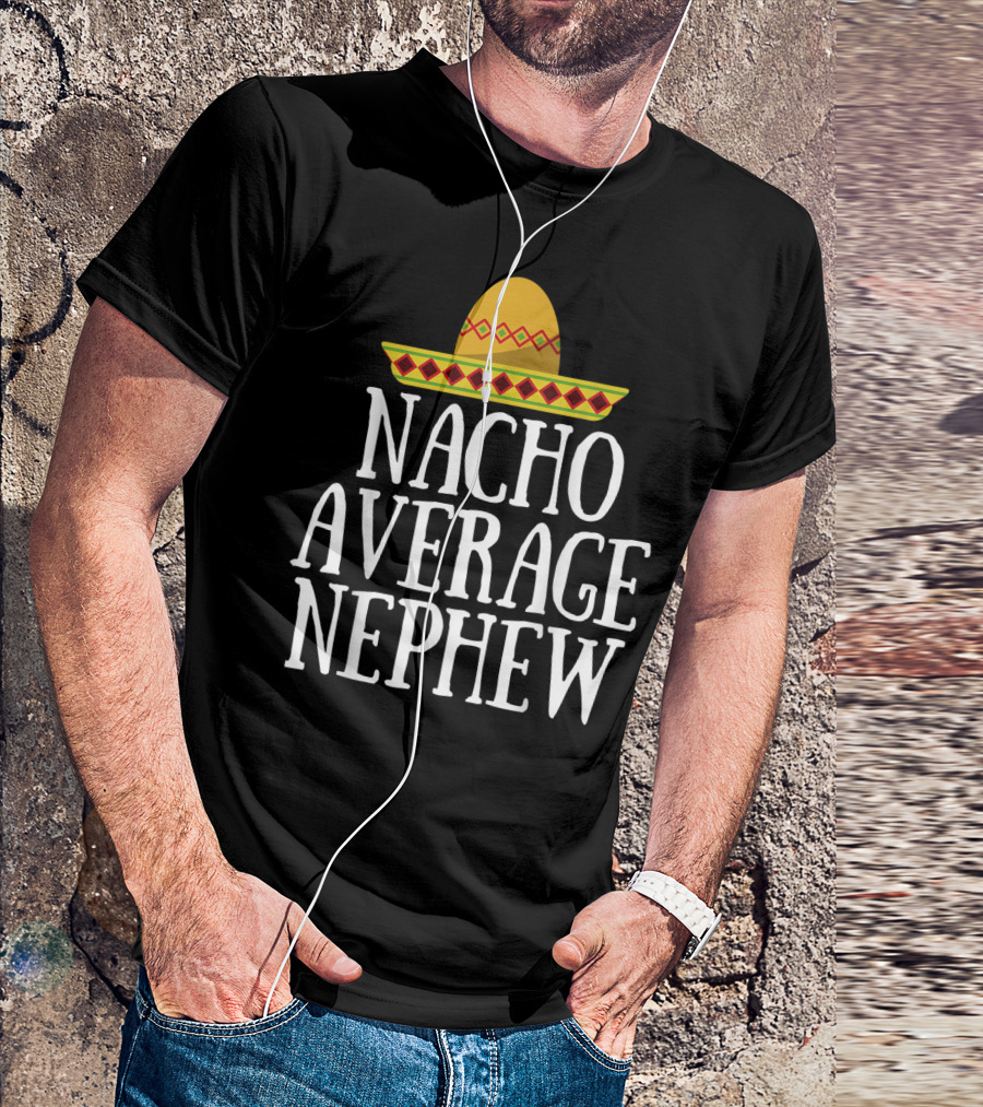 Nacho Average Nephew Funny Birthday Sombrero T-Shirt