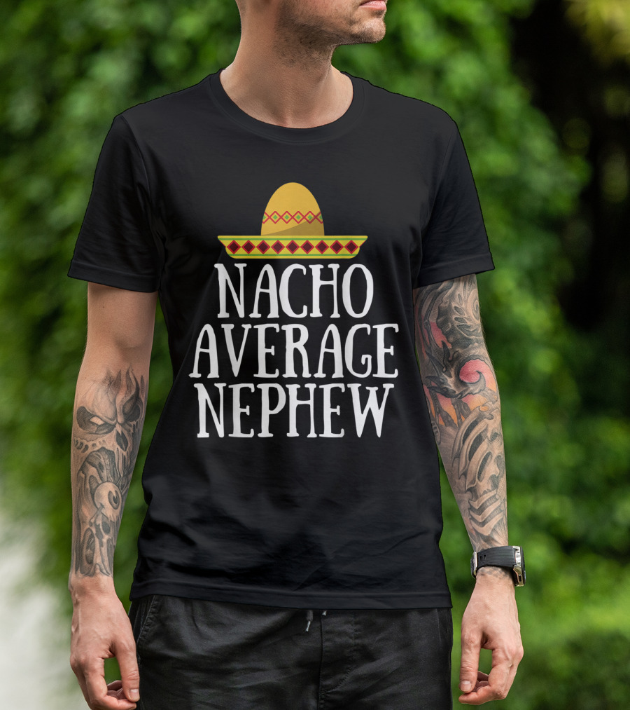 Nacho Average Nephew Funny Birthday Sombrero T-Shirt