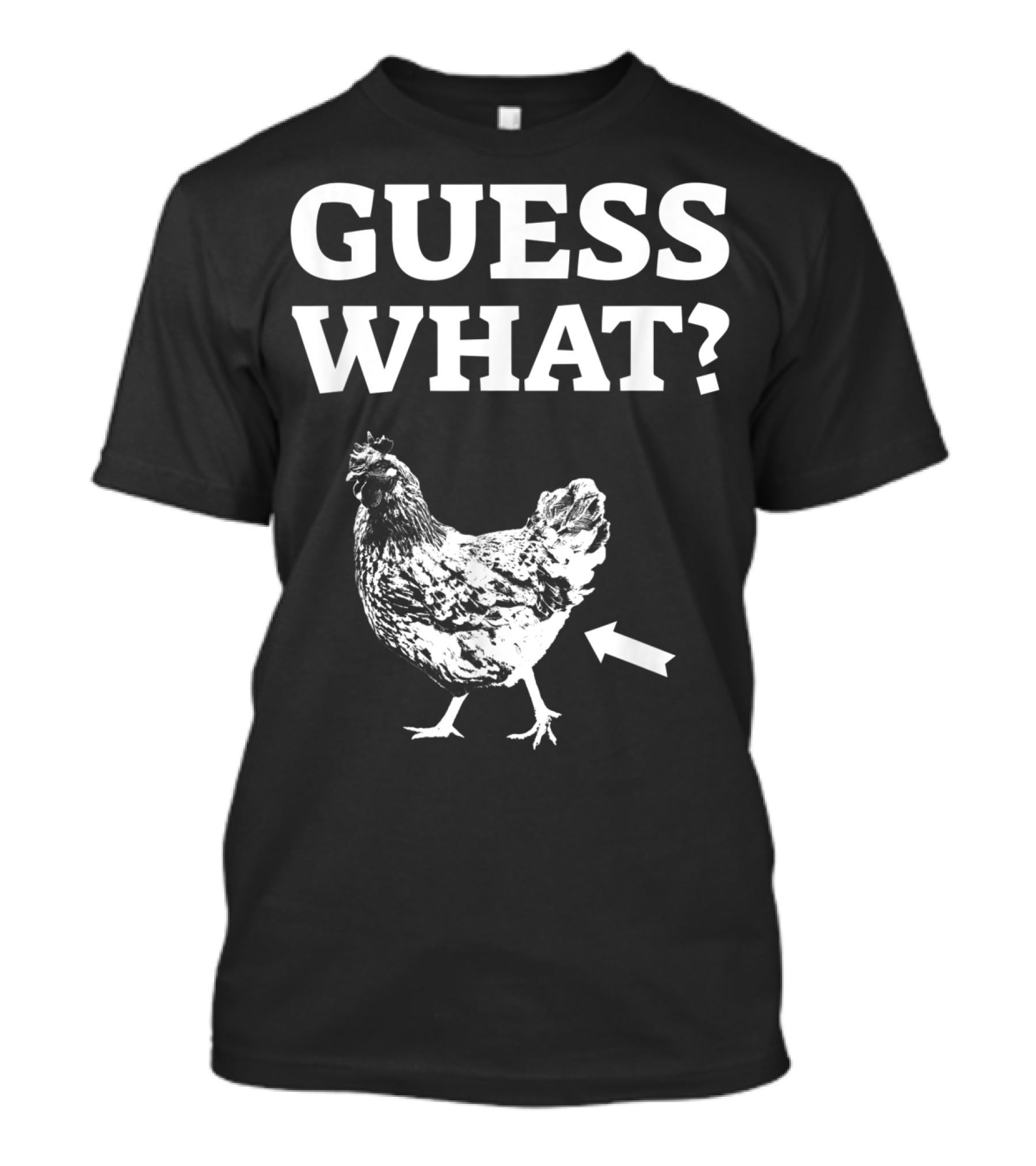 Guess What Funny Farmer Chicken Farming T-Shirt