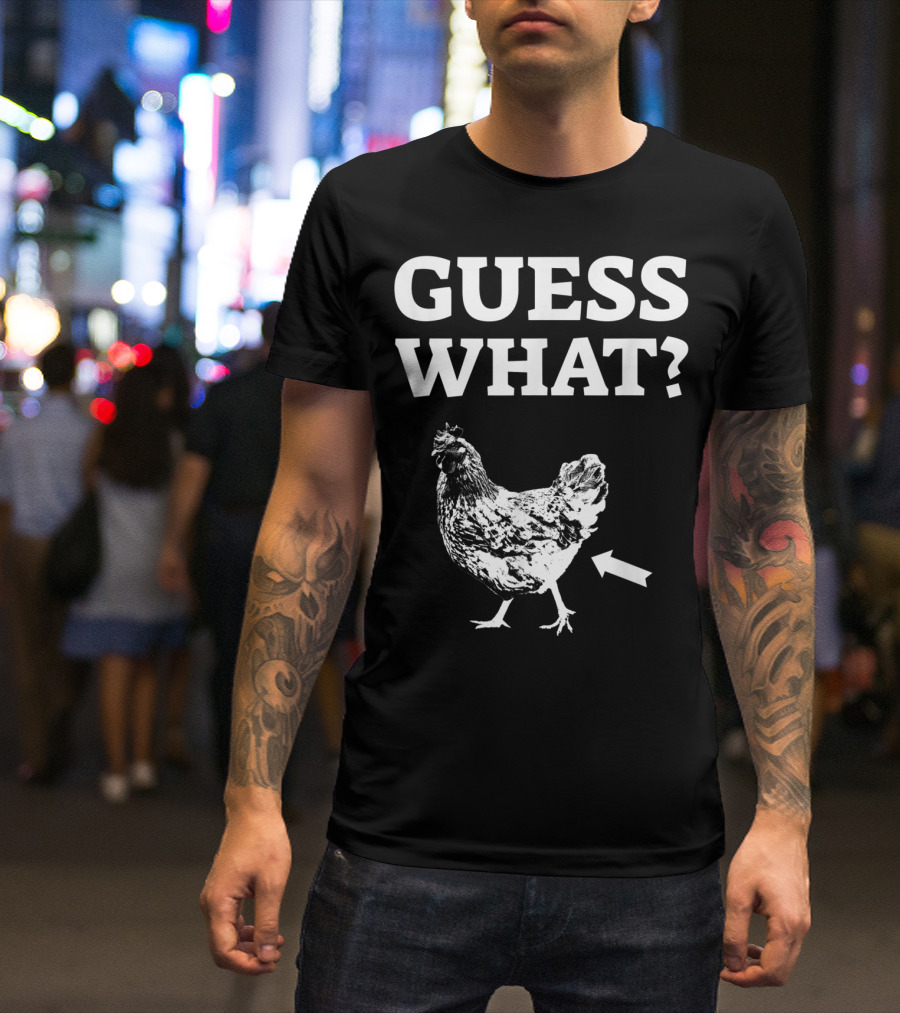 Guess What Funny Farmer Chicken Farming T-Shirt