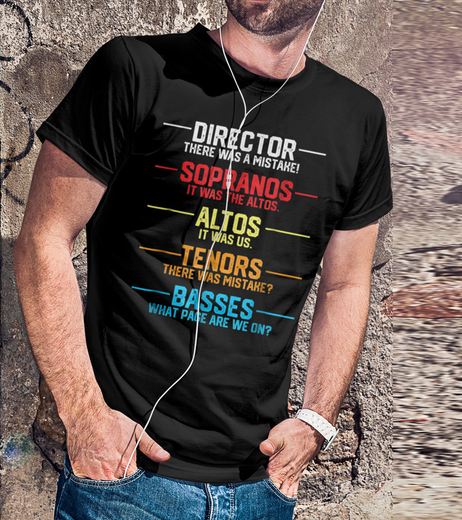 Funny Music Choir Director Mistake Sopranos Altos Tenors Basses T-Shirt