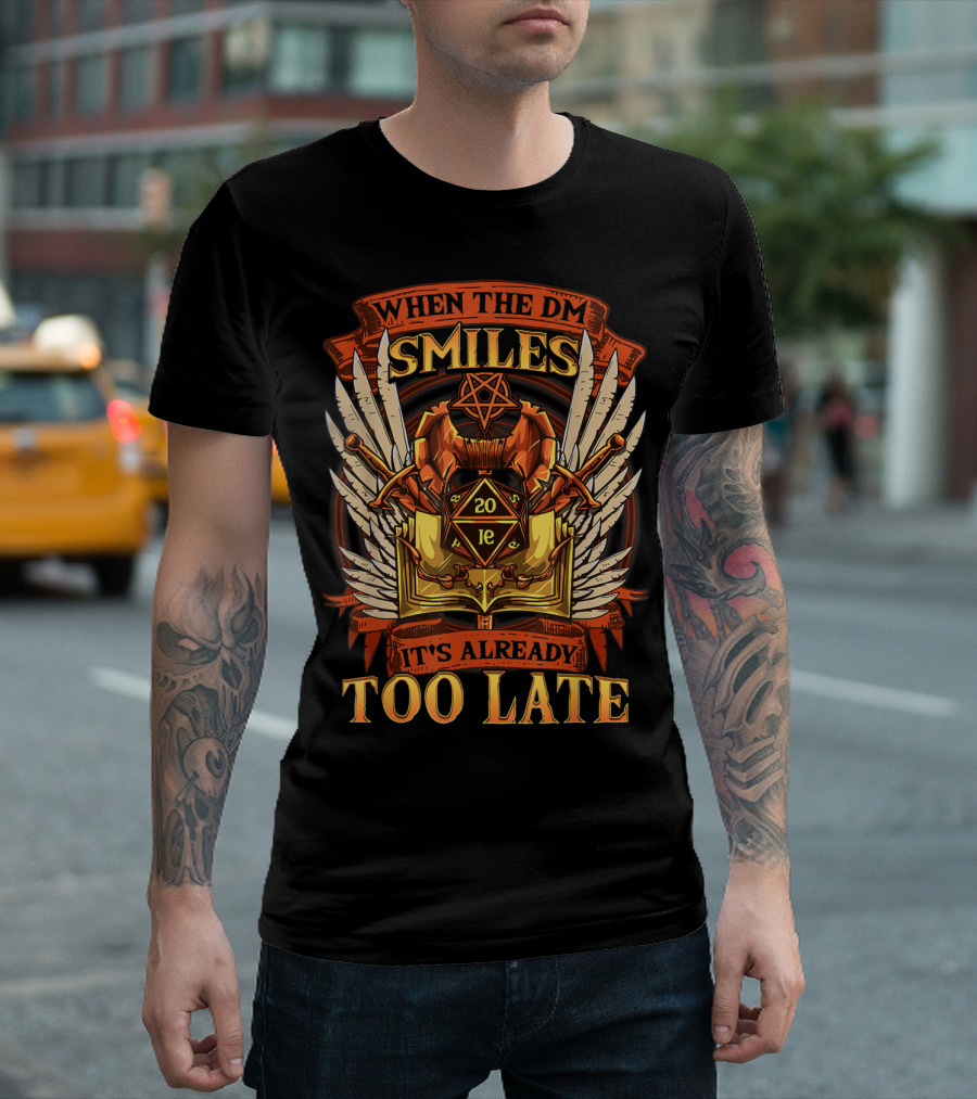 When The DM Smiles 20 Sided Dice It's Already Too Late T-Shirt