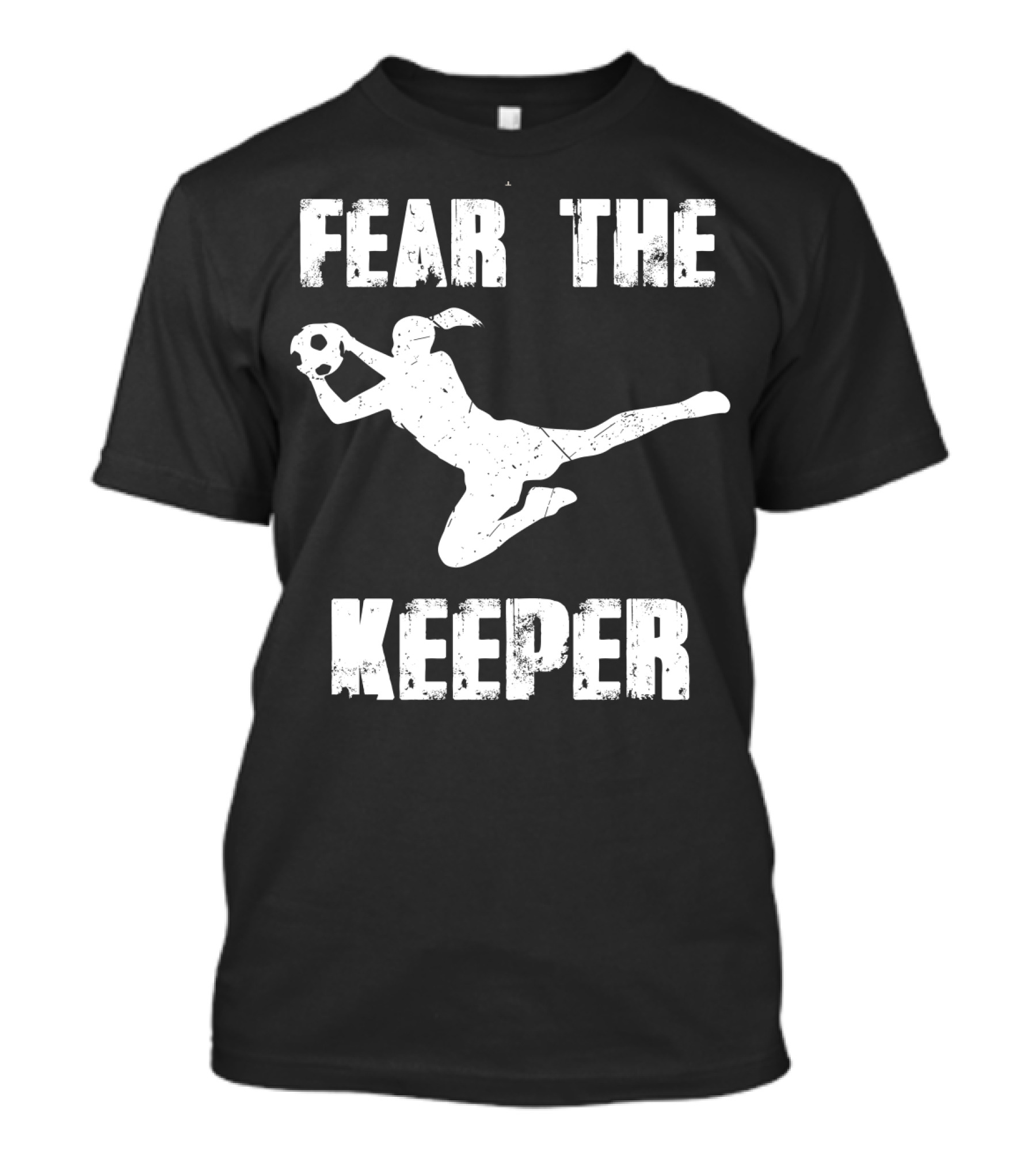 Fear The Keeper Soccer Goalkeeper T-Shirt