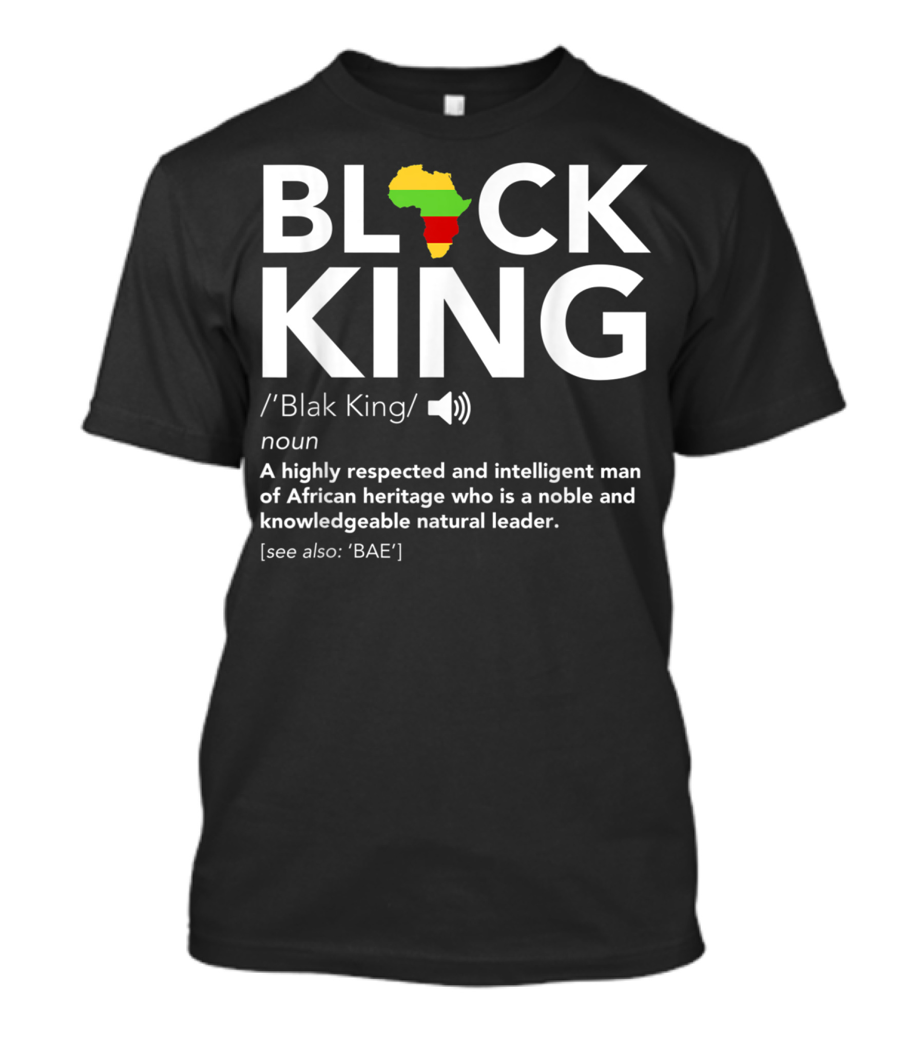 Black King Definition African Heritage Noble Leader BAE T-Shirt