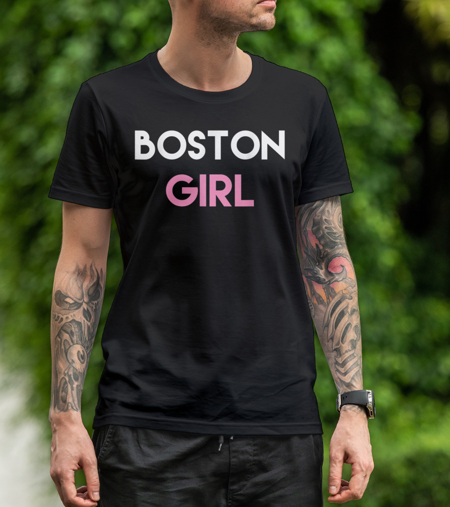 Boston MA Boston Mass Boston Girl Boston Girl T-Shirt