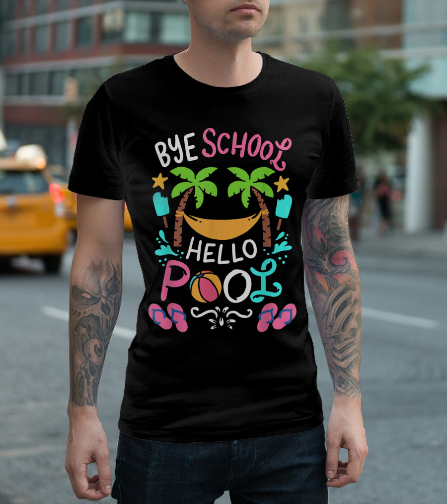 Bye School Hello Pool Beach Ball Hammock Palm Trees Flip Flops Ice Pops T-Shirt