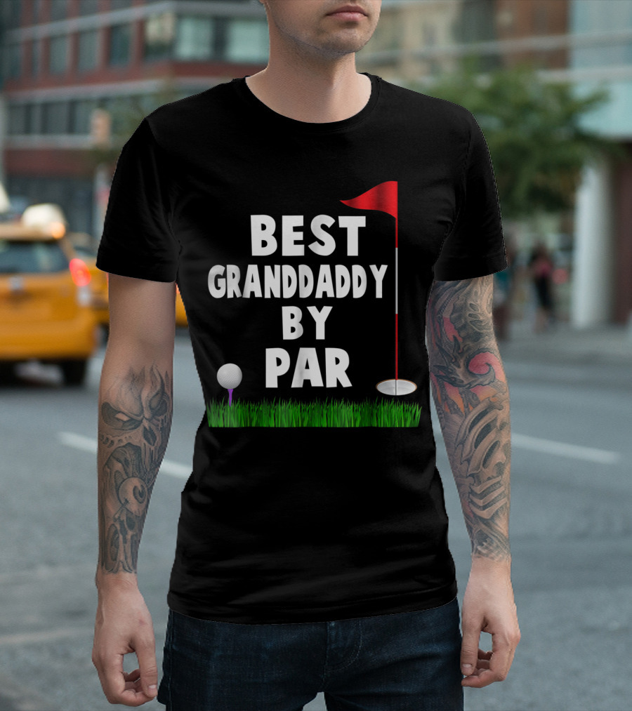 Father's Day Best Granddaddy By Par Funny Golf Flag Ball Grass T-Shirt