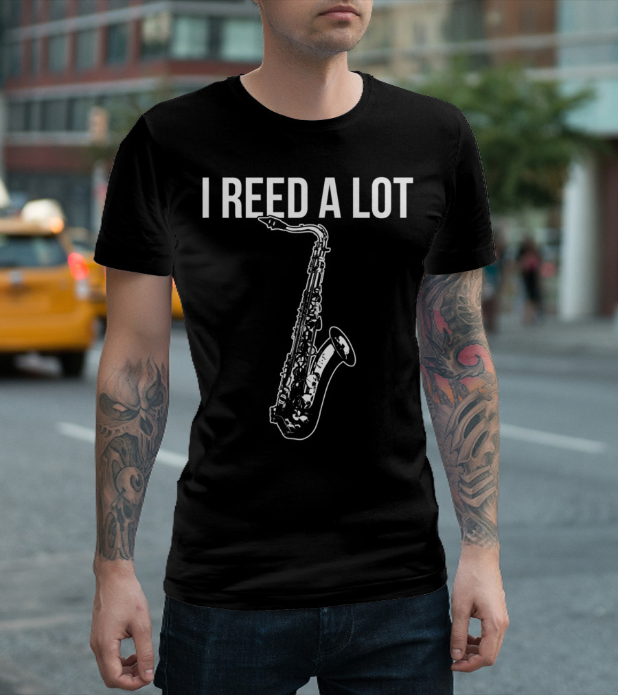 I Reed A Lot Saxophone Musician Pun T-Shirt