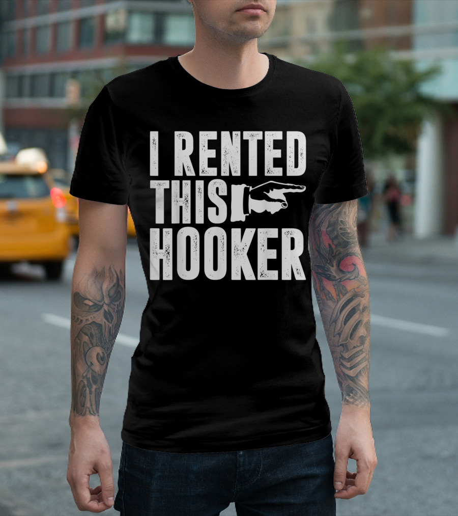 I Rented This Hooker Pointer Hand Funny Offensive Sayin T-Shirt