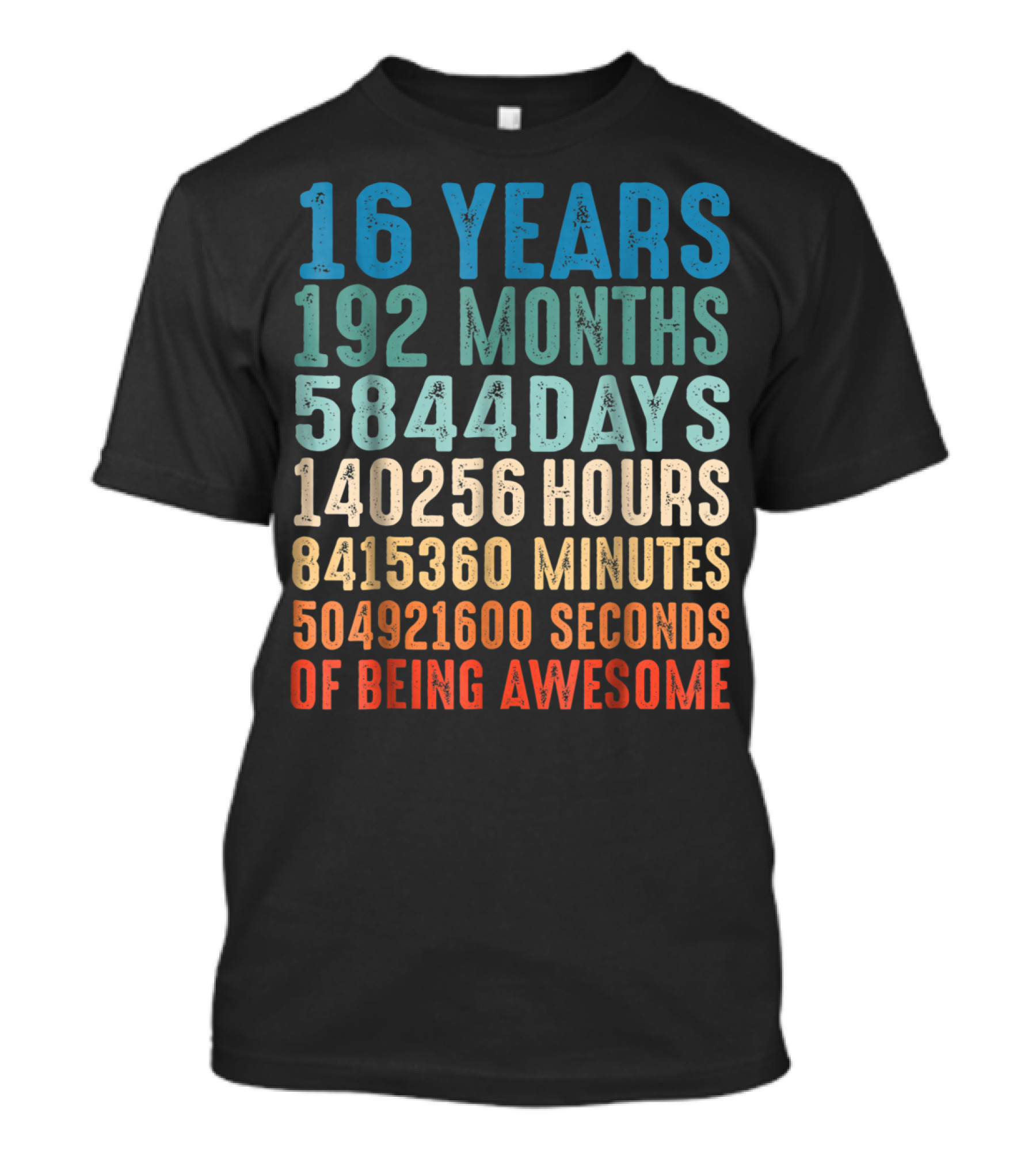 16 Years 192 Months 5844 Days 140256 Hours 8415360 Minutes 504921600 Seconds Of Being Awesome T-Shirt