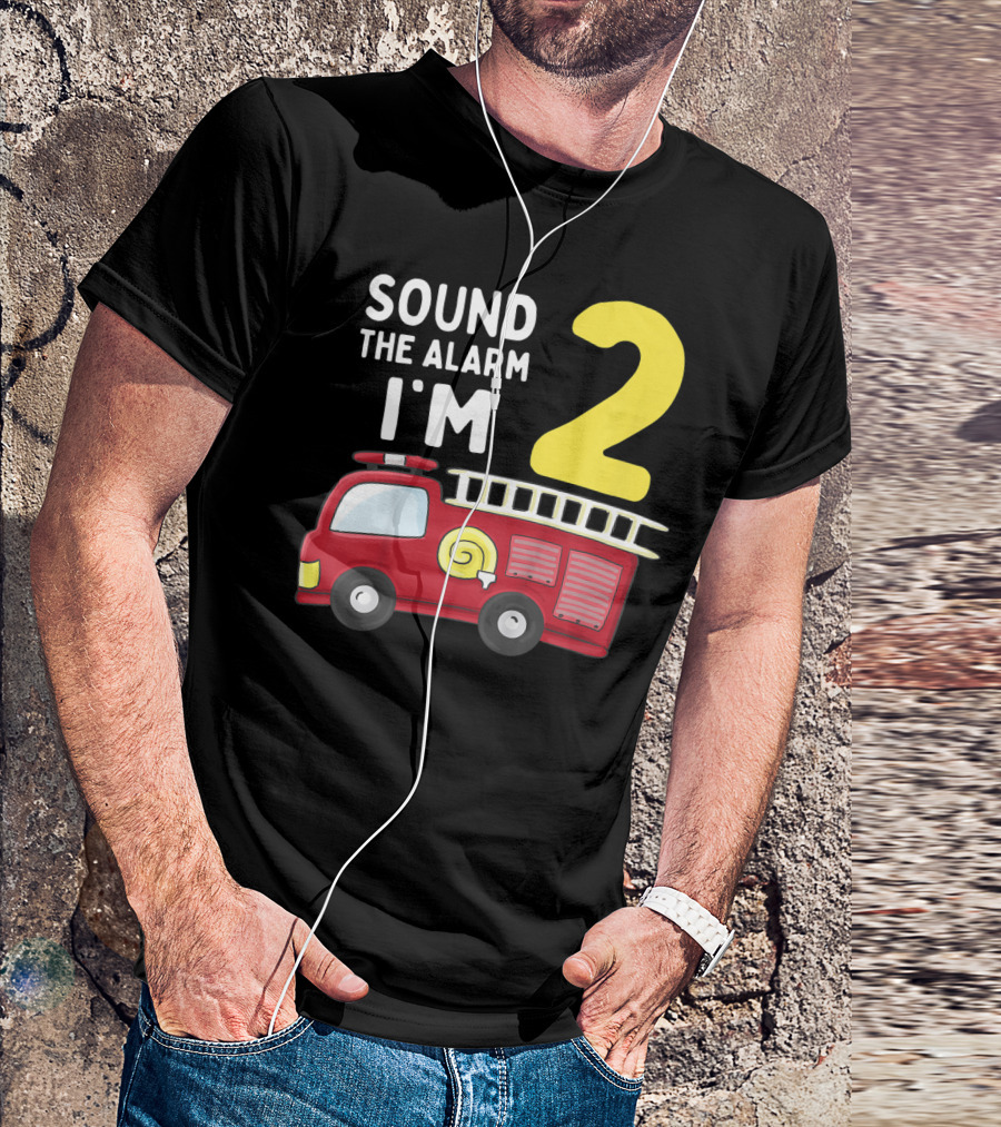 Sound The Alarm I'm 2 Kids Fire Truck 2nd Birthday Boy T-Shirt