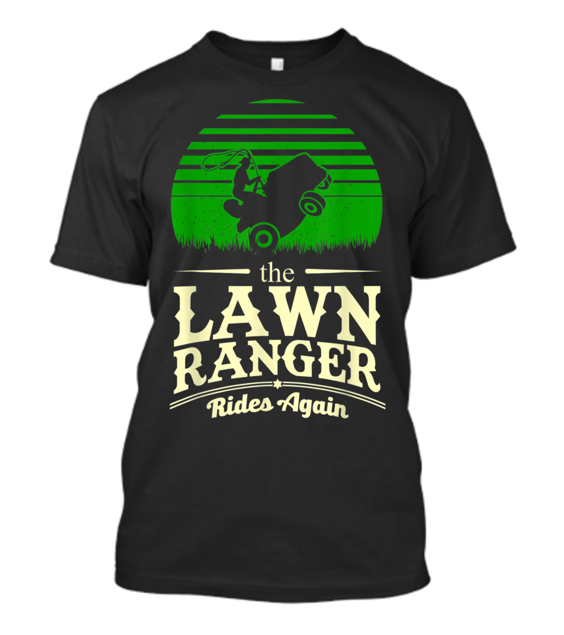 The Lawn Ranger Rides Again Lawn Mower Pun T-Shirt