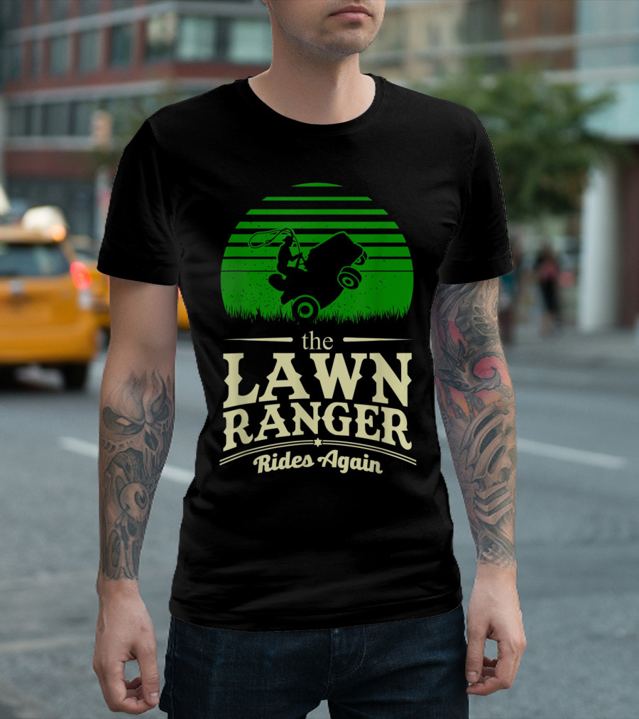 The Lawn Ranger Rides Again Lawn Mower Pun T-Shirt