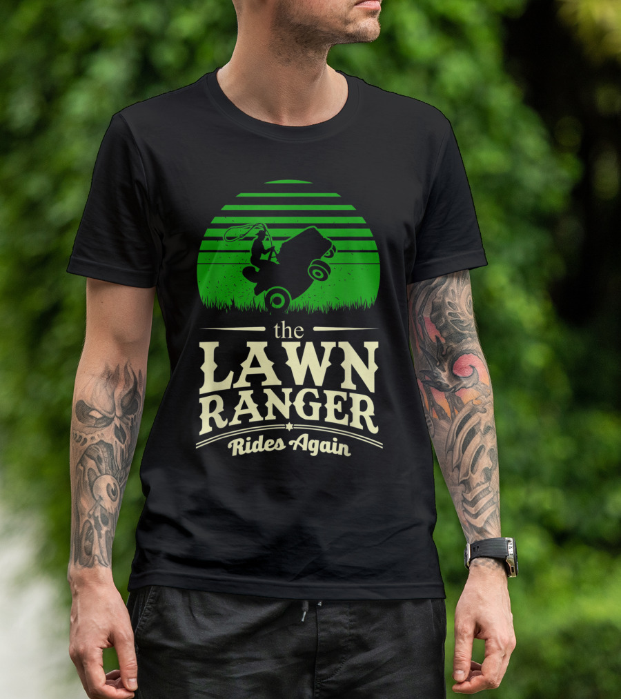 The Lawn Ranger Rides Again Lawn Mower Pun T-Shirt