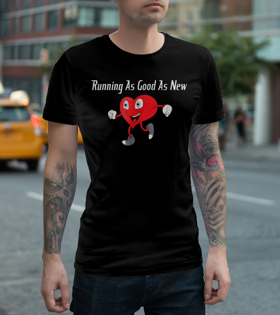 Running As Good As New Heart Recovery Survivor Life Goes On T-Shirt