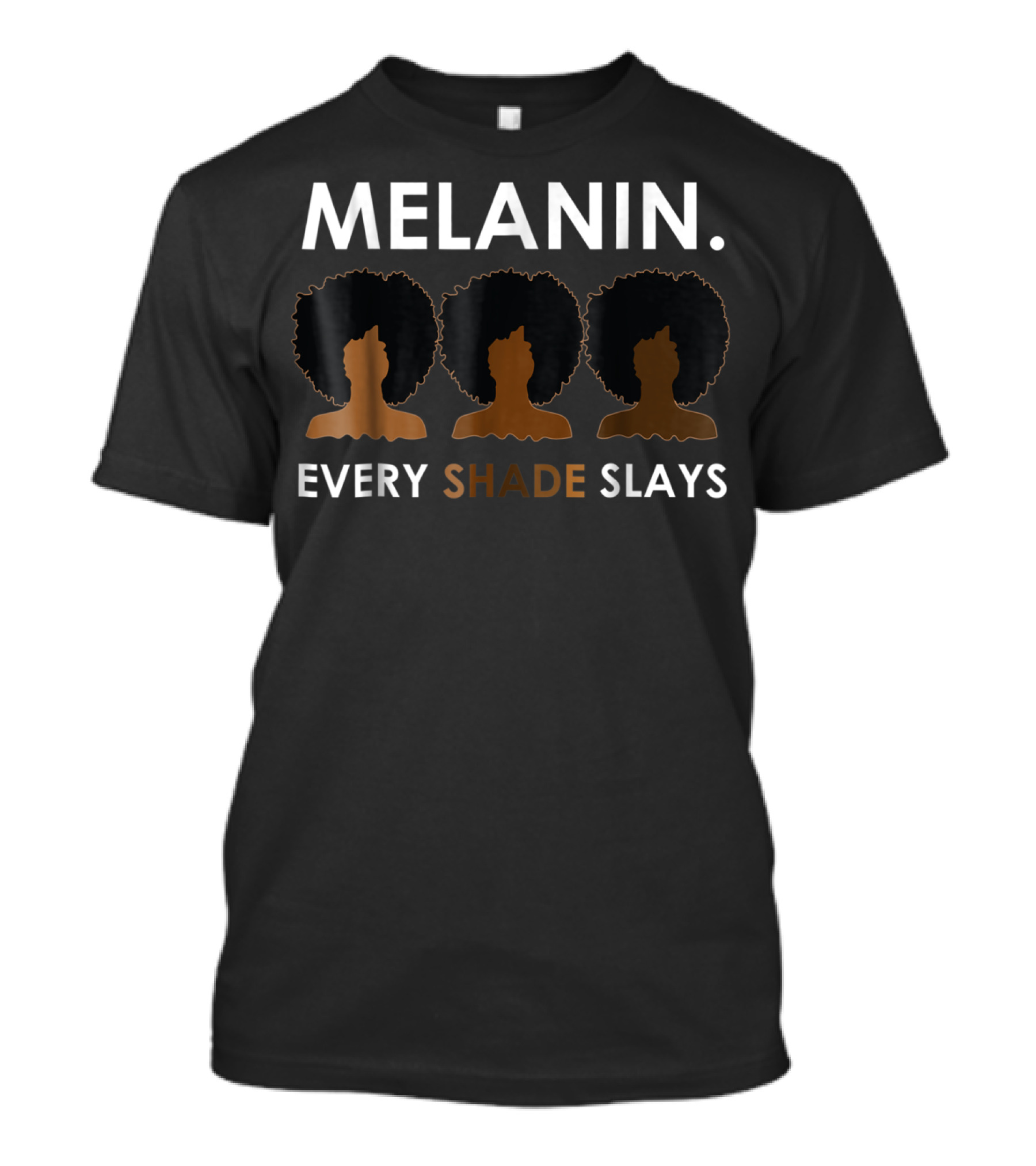Melanin Every Shade Slays Afro Natural Hair T-Shirt