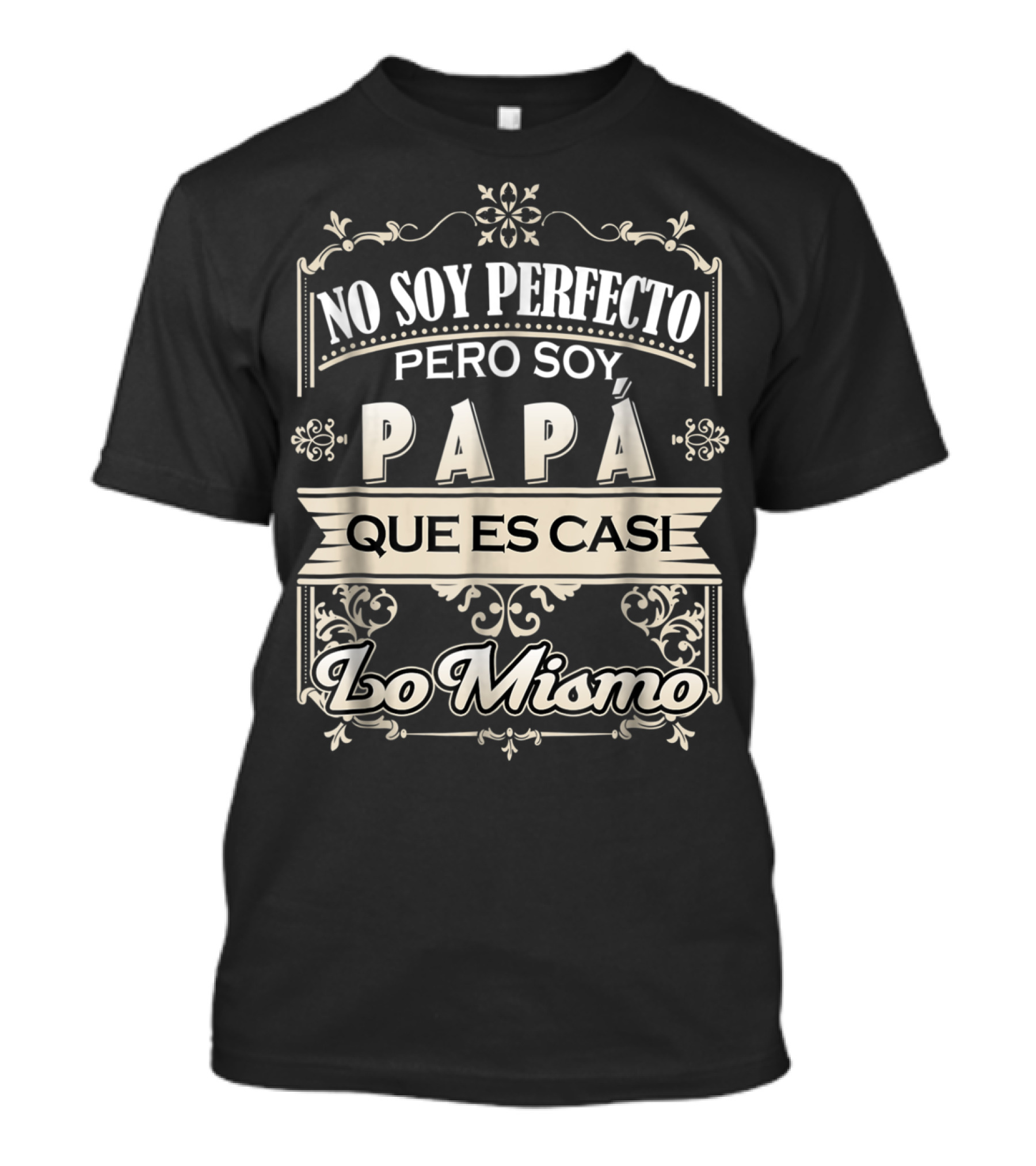 No Soy Perfecto Pero Soy Papá Que Es Casi Lo Mismo Camiseta Dia Del Padre T-Shirt