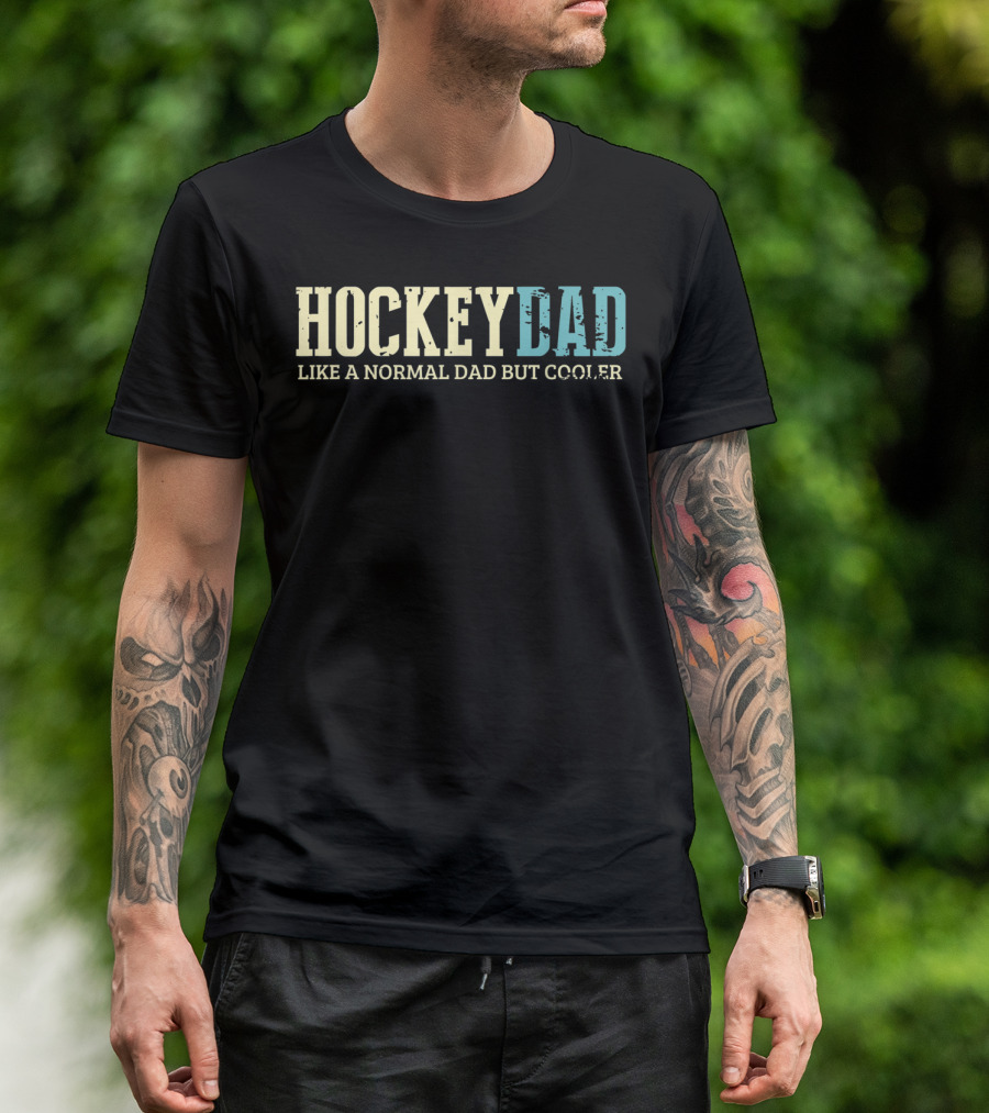 Hockey Dad Like A Normal Dad But Cooler T-Shirt
