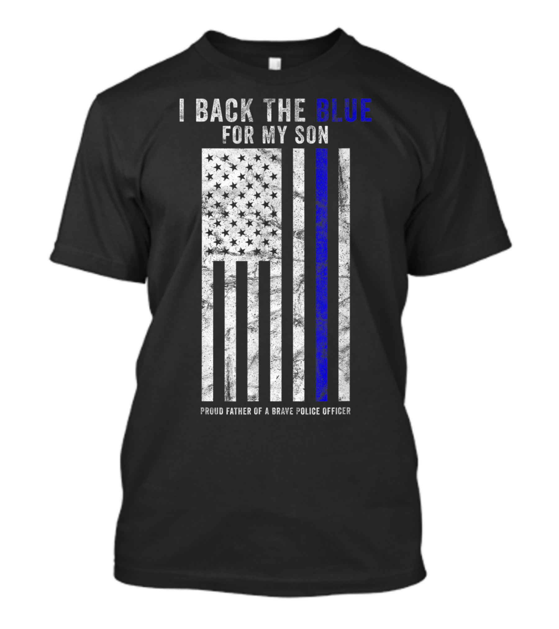 I Back The Blue For My Son Proud Father Of A Brave Police Officer T-Shirt