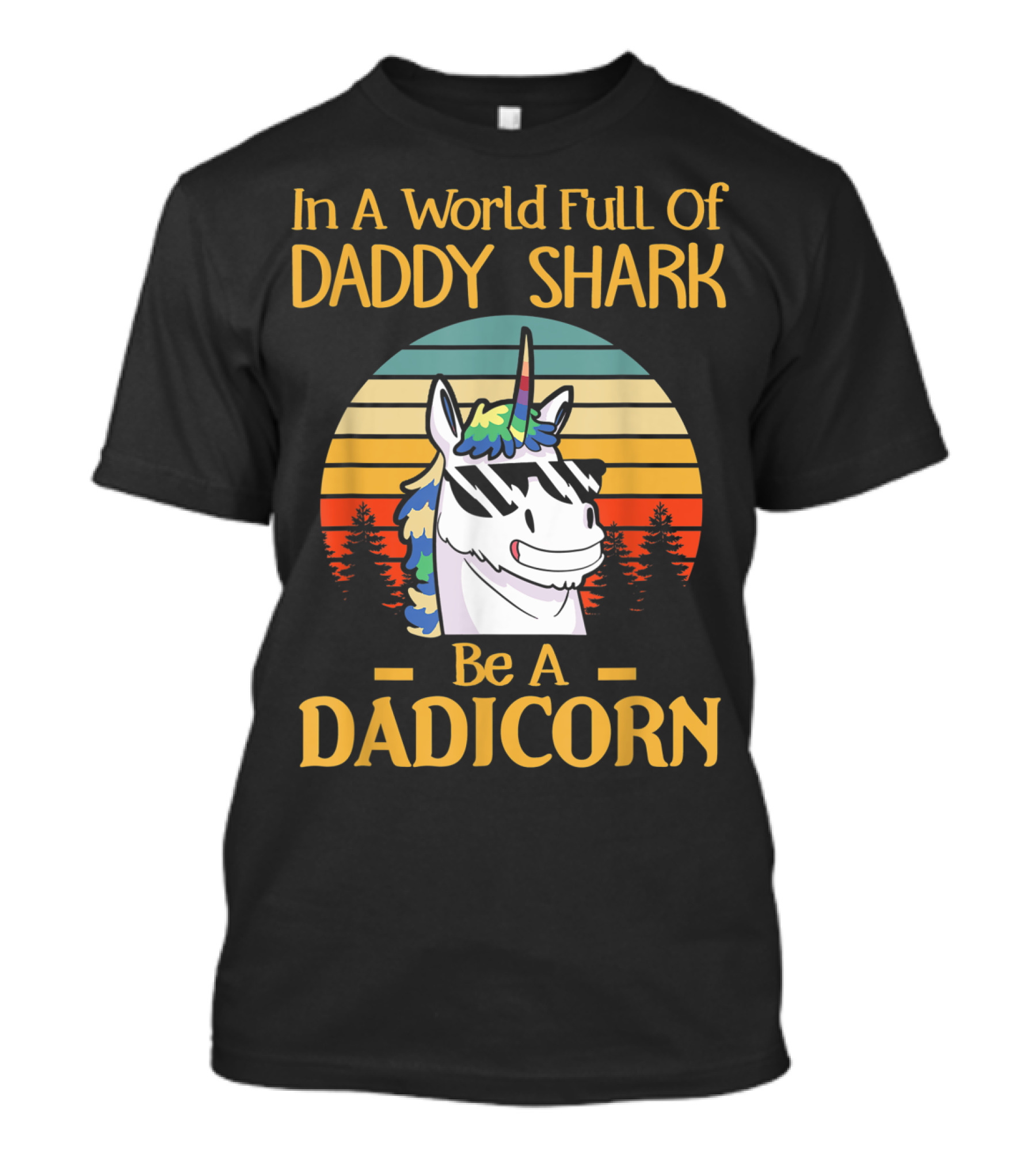 In A World Full Of Daddy Shark Be A Dadicorn T-Shirt