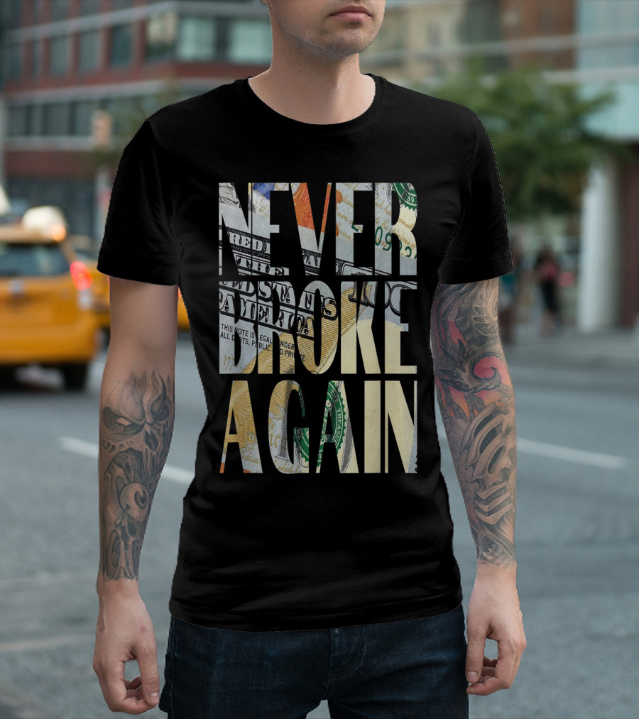 Never Broke Again Money Typography T-Shirt