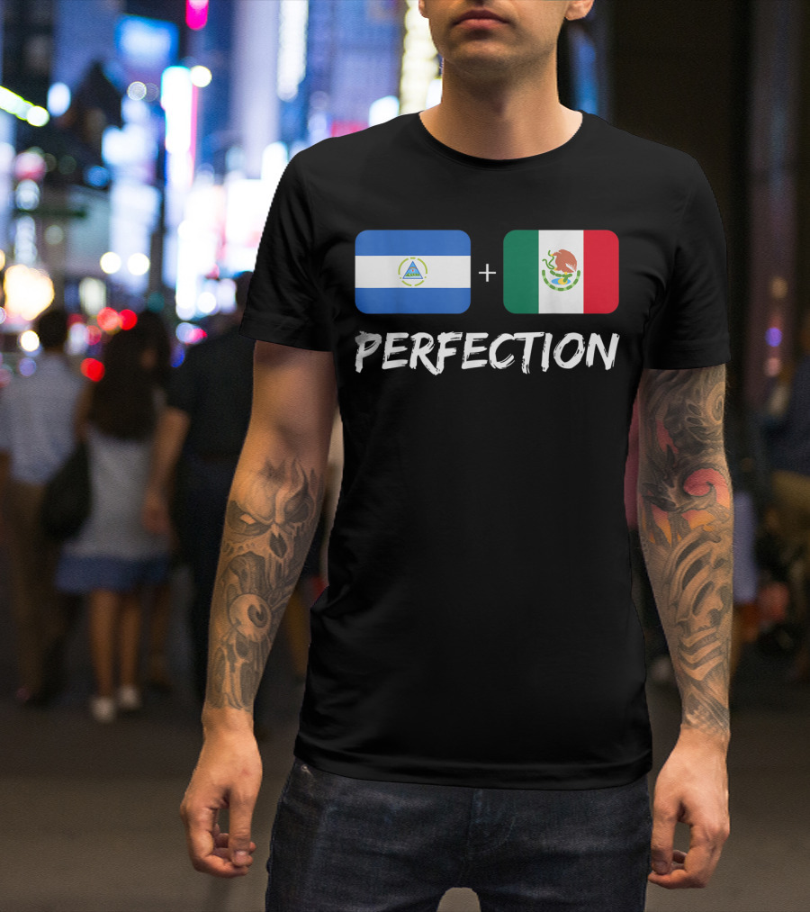 Nicaraguan And Mexican Flags Plus Perfection T-Shirt