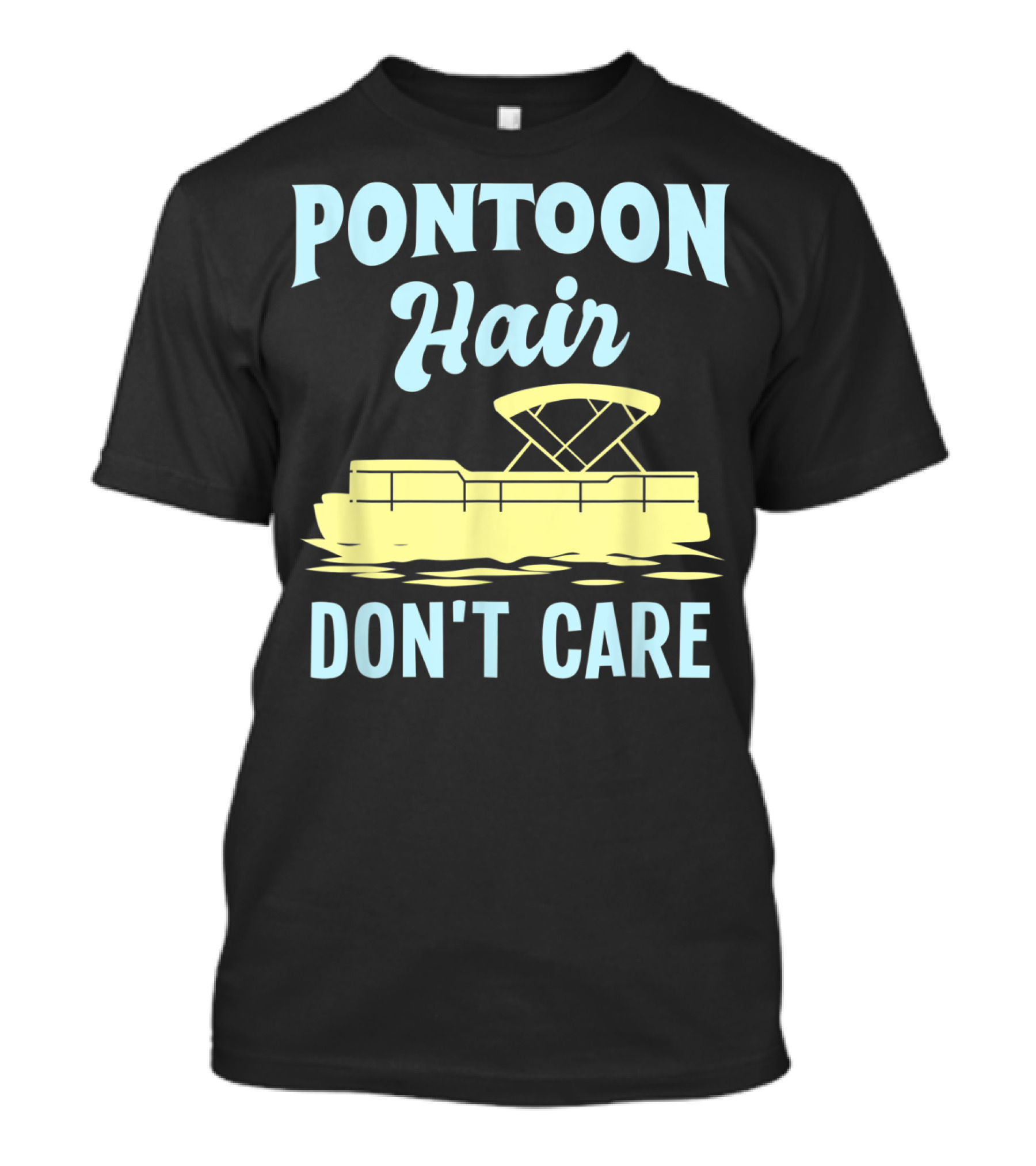 Pontoon Hair Don't Care Lake Pontooning Vibes T-Shirt