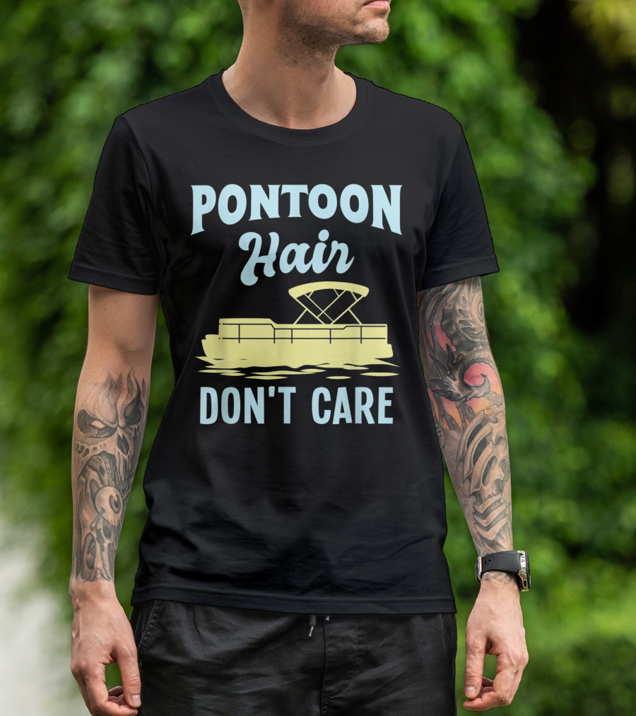 Pontoon Hair Don't Care Lake Pontooning Vibes T-Shirt