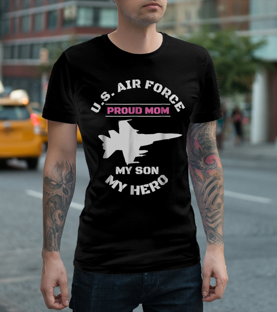 U.S. AIR FORCE PROUD MOM MY SON MY HERO T-Shirt