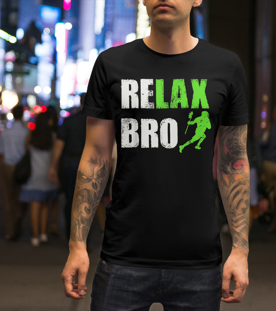 Relax Bro Lacrosse Player Action Sports Team Game T-Shirt