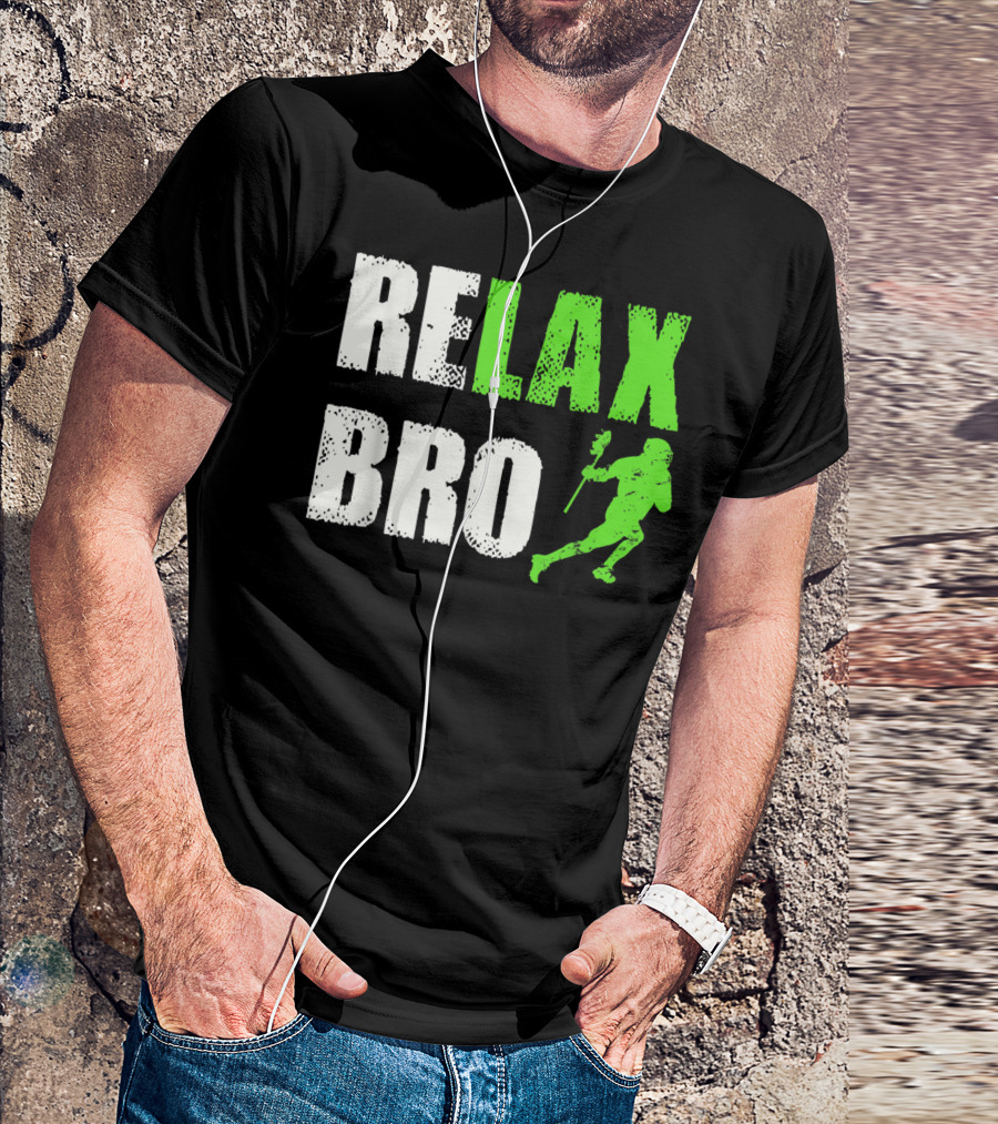 Relax Bro Lacrosse Player Action Sports Team Game T-Shirt