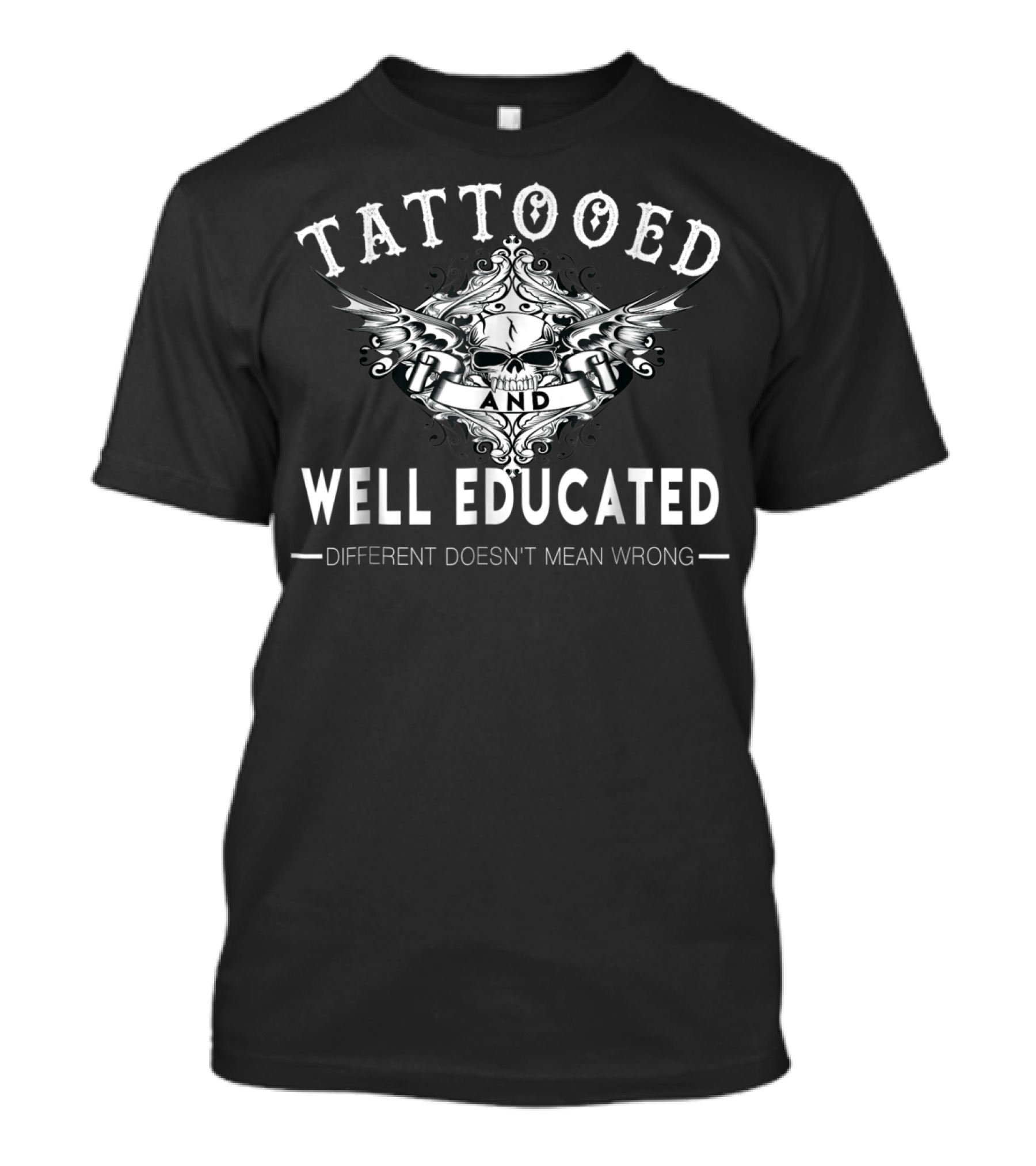 Tattooed And Well Educated Skull Wings Different Doesn't Mean Wrong T-Shirt