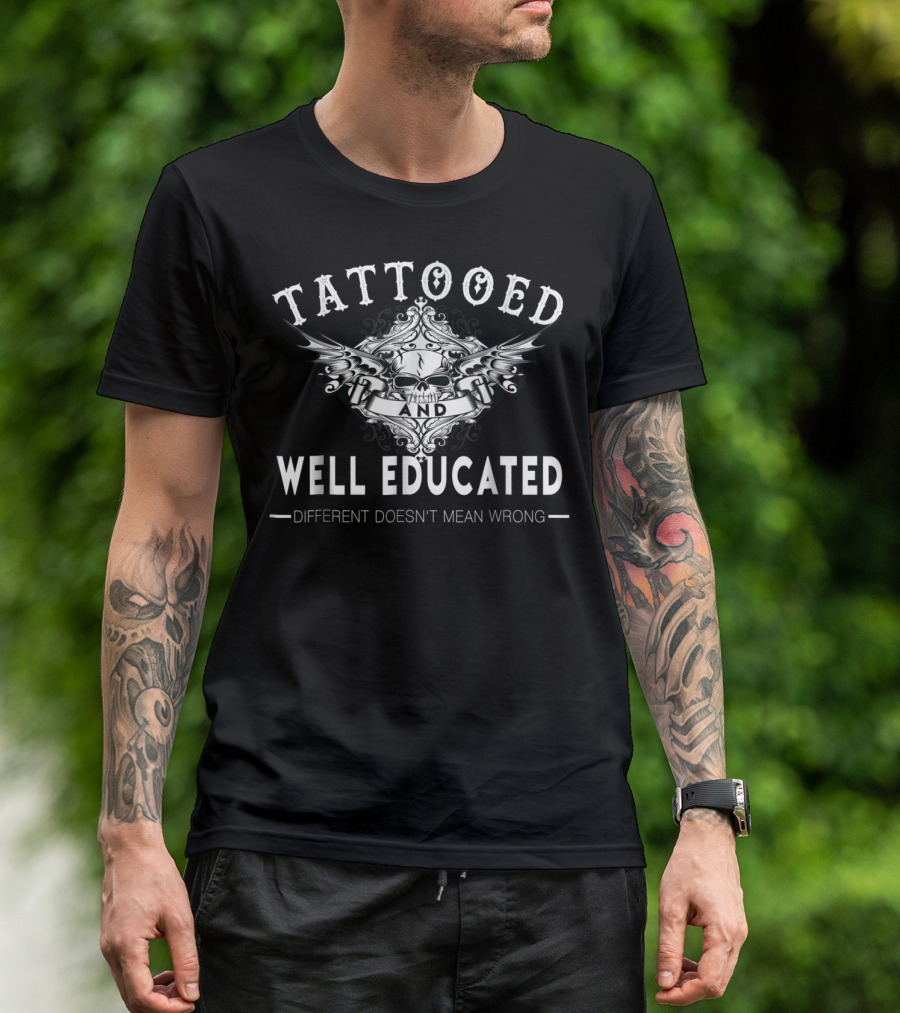 Tattooed And Well Educated Skull Wings Different Doesn't Mean Wrong T-Shirt