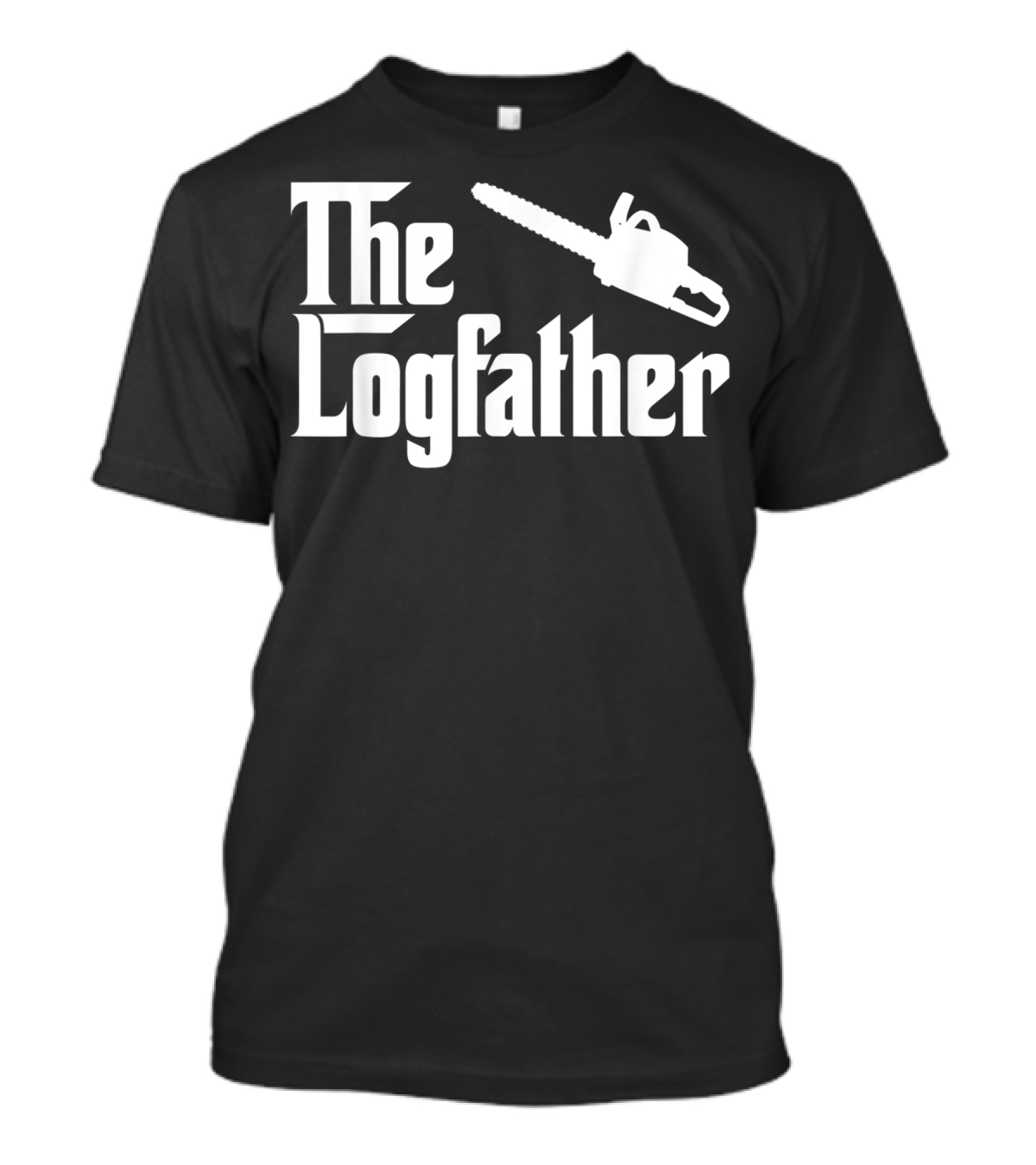 The Log Father Chainsaw Funny Outdoorsman T-Shirt